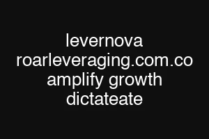 levernova roarleveraging.com.co amplify growth dictateate