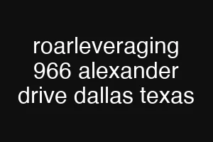 roarleveraging 966 alexander drive dallas texas